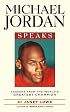 Michael Jordan Speaks: Lessons from the World's Greatest Champion