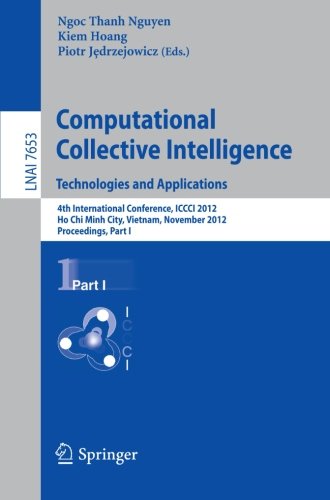 Computational Collective Intelligence. Technologies and Applications: 4th International Conference, ICCCI 2012, Ho Chi Minh City, Vietnam, November ... Part I (Lecture Notes in Computer Science)