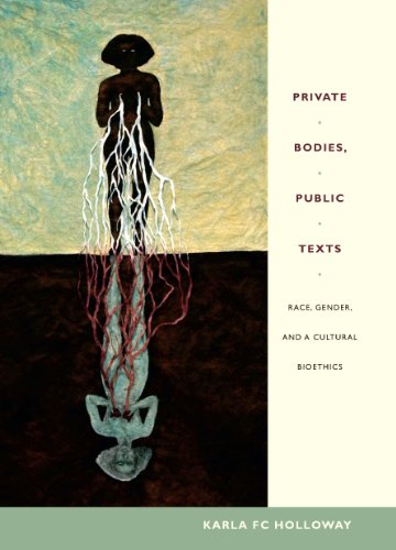 Private Bodies, Public Texts: Race, Gender, and a Cultural Bioethics