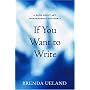 If You Want To Write by Brenda Ueland