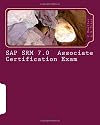 SAP SRM 7.0 Associate Certification Exam: Questions with Answers & Explanations
