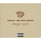 Paintin the Town Brown: Ween Live 90-98