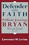 Defender of the Faith: William Jennings Bryan, the Last Decade, 1915-1925