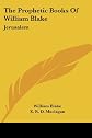 The Prophetic Books Of William Blake: Jerusalem