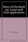 Dawn of the death ray : lasers and their applications