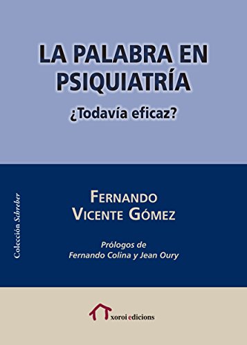 La palabra en psiquiatría: ¿Todavía eficaz? (Colección Schreber) (Spanish Edition)