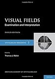 Visual fields : examination and interpretation