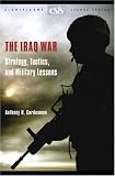 The Iraq War: Strategy, Tactics, and Military Lessons (CSIS Significant Issues Series)