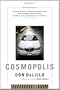 Cosmopolis: A Novel