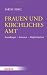 Bücher : Frauen und kirchliches Amt: Grundlagen - Grenzen - Möglichkeiten