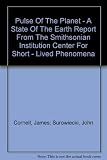 The pulse of the planet : a state of the earth report from the Smithsonian Institution Center for Short-Lived Phenomena