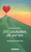365 Geschichten, die gut tun: Weisheit f&uuml;r jeden Tag