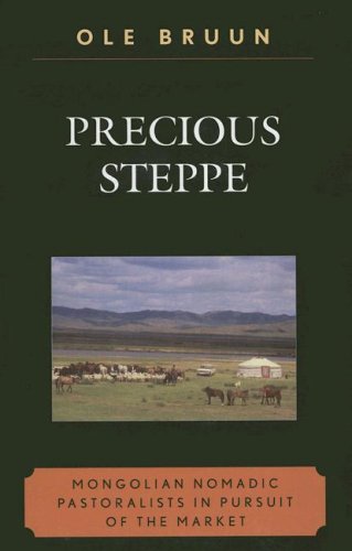 Precious Steppe: Mongolian Nomadic Pastoralists in Pursuit of the Market (Asiaworld)
