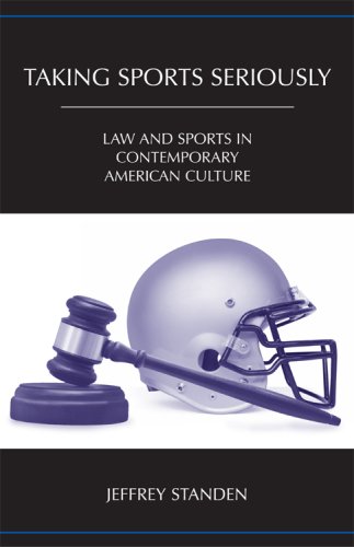 Taking Sports Seriously: Law and Sports in Contemporary American Culture
