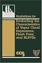 Guidelines for Evaluating the Characteristics of Vapor Cloud Explosions, Flash Fires, and BLEVEs