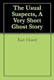 The Usual Suspects, A Very Short Ghost Story