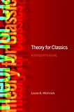 Theory for Classics: A Student s Guide: Adapted from Theory for Religious Studies, by William E. Deal and Timothy K. Beal