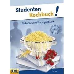 Studenten Kochbuch: Einfach, schnell und preiswert