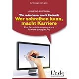 Wer reden kann, macht Eindruck - wer schreiben kann, macht Karriere: Das Schreibfitnessprogramm f�r mehr Erfolg im Job. Linde-Ratgebervon "Ulrike Scheuermann"