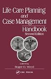 Life Care Planning and Case Management Handbook, Second Edition