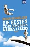 Produkt-Bild: Die besten zehn Sekunden meines Lebens: Roman