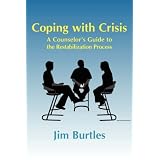 Coping with Crisis: A Counselor's Guide to the Restabilization Process