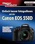 Digital ProLine: Einfach besser fotografieren mit der Canon EOS 550D