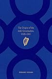 The origins of the Irish Constitution : 1928-1941