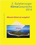 Produkt-Bild: Wieviel Gl&uuml;ck ist m&ouml;glich in Zeiten des Klimawandels? Zweite Spiekerooger KlimaGespr&auml;che: Dokumentation