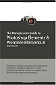The Muvipix.com Guide to Photoshop Elements & Premiere Elements 8: The tools in Adobe's amazing suite of programs, and how to use them together (Volume 1)