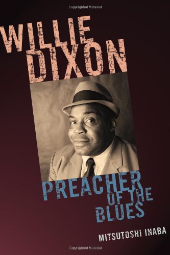 Willie Dixon: Preacher of the Blues (African American Cultural Theory and Heritage), by Mitsutoshi Inaba