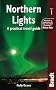 Northern Lights: A practical travel guide (Bradt Travel Guides (Other Guides))