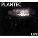 Plantec, Live