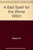 A bad spell for the worst witch