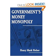 Government's Money Monopoly: Henry Mark Holzer, Murray Rothbard