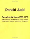 Donald Judd: The Complete Writings 1959-1975