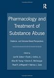 Pharmacology and Treatment of Substance Abuse: Evidence and Outcome Based Perspectives (Counseling and Psychotherapy: Investigating Practice from Scientific, Historical, and Cultural Perspectives)