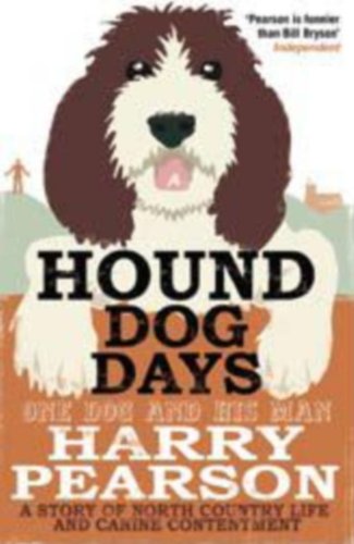 Hound Dog Days: One Dog and His Man: A Story of North Country Life and Canine Contentment