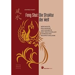 Feng Shui: die Struktur der Welt: Geschichte, Philosophie und Konzepte der traditionellen chinesischen Raumpsychologie