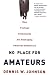 Books : No Place for Amateurs: How Political Consultants are Reshaping American Democracy