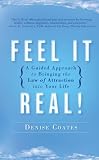 Feel It Real!: A Guided Approach to Bringing the Law of Attraction into Your Life 41UG2 KEx8L. SL160 Feel It Real!: A Guided Approach to Bringing the Law of Attraction into Your Life