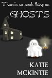 There's No Such Thing As Ghosts
