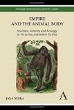 Empire and the animal body : violence, identity and ecology in Victorian adventure fiction
