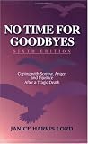 No Time For Goodbyes: Coping with Sorrow, Anger, and Injustice After a Tragic Death