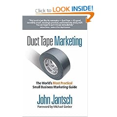 Duct Tape Marketing: The Worlds Most Practical Small Business Marketing Guide