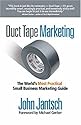 Duct Tape Marketing: The World's Most Practical Small Business Marketing Guide