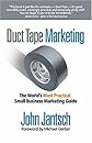 Duct Tape Marketing: The World's Most Practical Small Business Marketing Guide