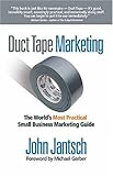 Duct Tape Marketing: The World's Most Practical Small Business Marketing Guide