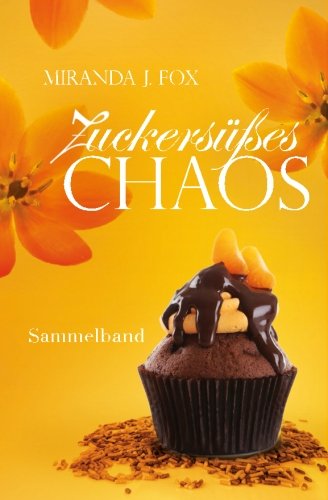 Zuckersüßes Chaos - Trilogie (German Edition)