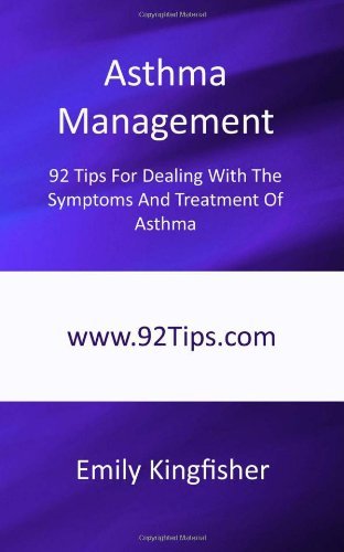 Asthma Management: 92 Tips For Dealing With The Symptoms And Treatment Of Asthma [Paperback] [2010] (Author) Emily Kingfisher